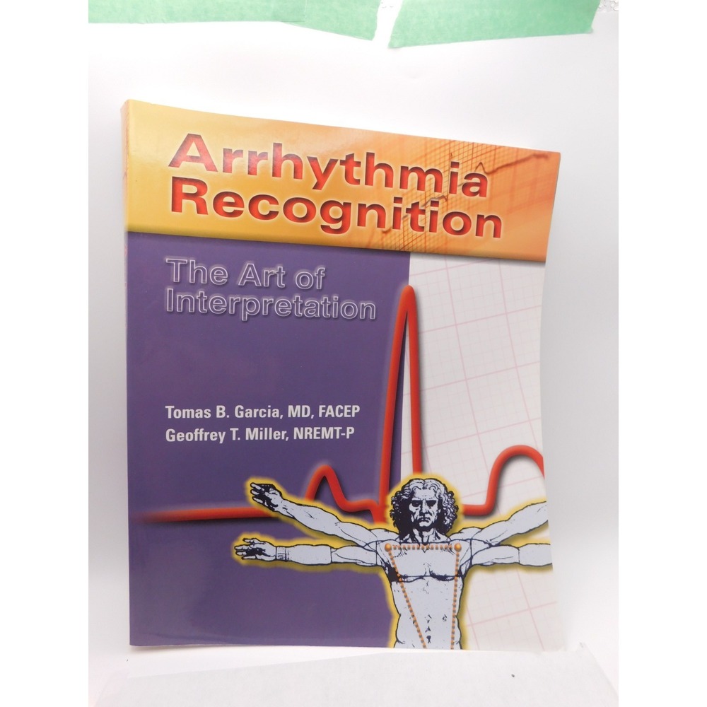 Arrhythmia Recognition: the Art of Interpretation by Tomas B. Garcia and...